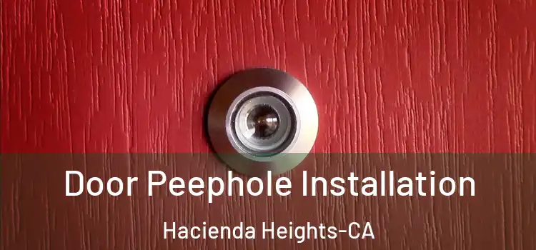 Door Peephole Installation Hacienda Heights-CA