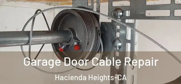  Garage Door Cable Repair Hacienda Heights-CA