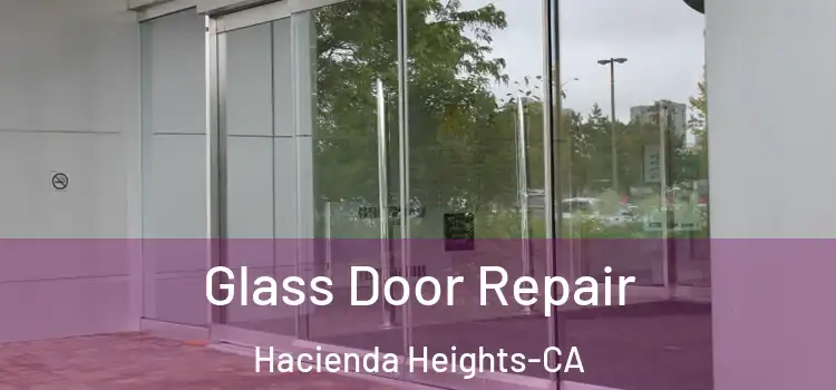  Glass Door Repair Hacienda Heights-CA