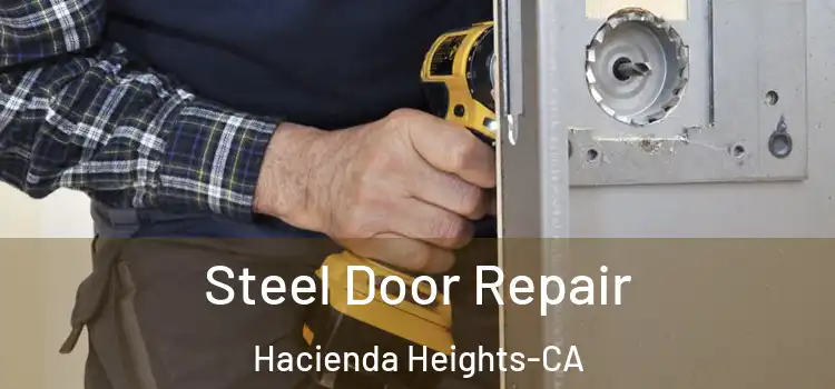 Steel Door Repair Hacienda Heights-CA